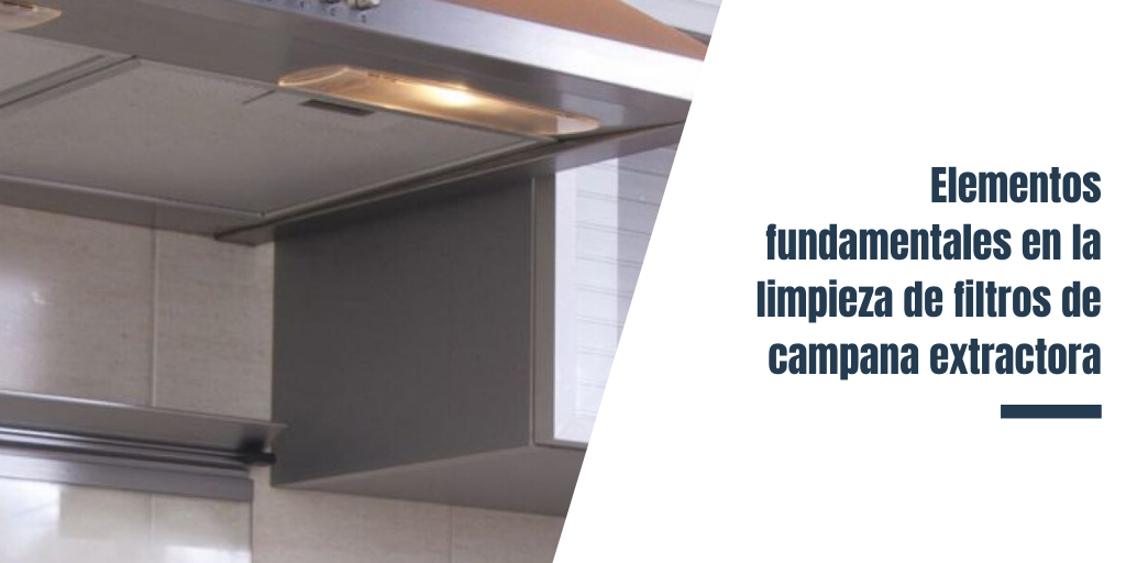 Elementos fundamentales en la limpieza de filtros de campana extractora