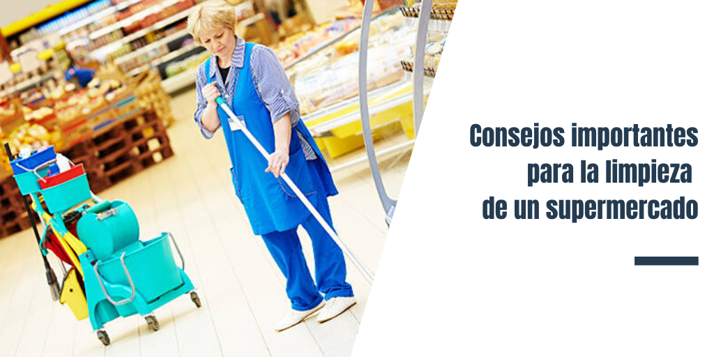 Consejos importantes para la limpieza de un supermercado
